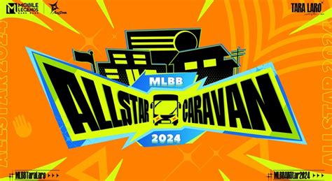laro caravan|Tara, Laro: ALLSTAR Caravan Kicks Off MLBB PH's New Annual .